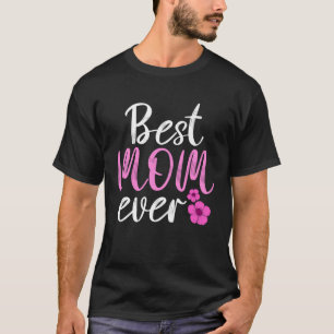 Best Mom Ever Mother Mum Mother s Day Love Thank Y T-Shirt