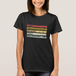 Best Mom Ever  Mother Vintage Environmental Scienc T-Shirt
