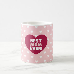 Best Mom Ever Mother's Day Coffee Mug