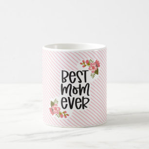 Best Mom Ever Mothers Day  Coffee Mug