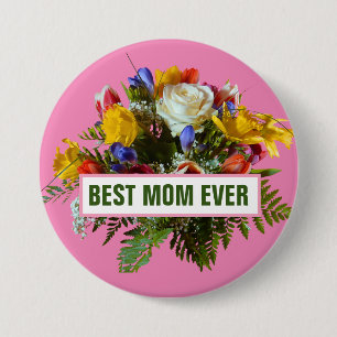 BEST MOM EVER MOTHERS DAY GIFT    3 INCH ROUND BUTTON