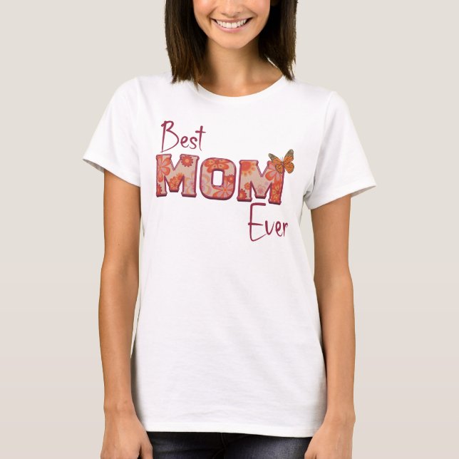 Best Mom Ever, Mother's Day Gift  T-Shirt (Front)