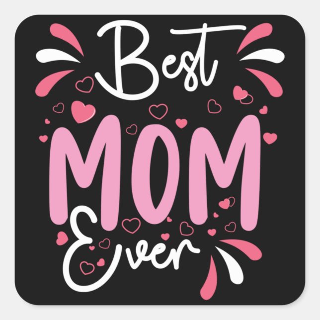 Best Mom Ever Mother's Day Happy Mothers Day Square Sticker (Front)