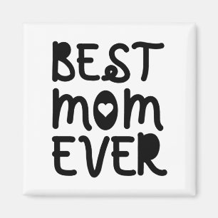 Best Mom Ever Mother's Day Magnet