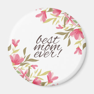 Best Mom Ever Mother's Day   Magnet