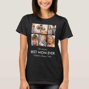 Best Mom Ever Mothers Day Photo Collage T-Shirt