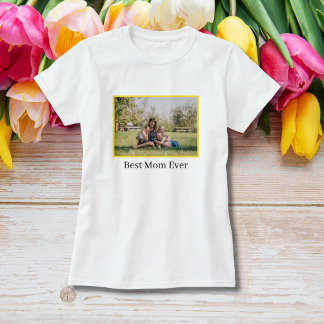 Best Mom Ever Mother's Day Photo T-Shirt