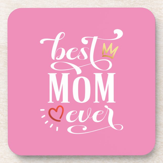 Best Mom Ever Mother's Day Quote | Coaster (Front)