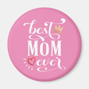 Best Mom Ever Mother's Day Quote   Magnet