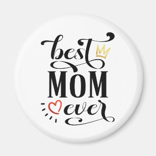 Best Mom Ever Mother's Day Quote   Magnet