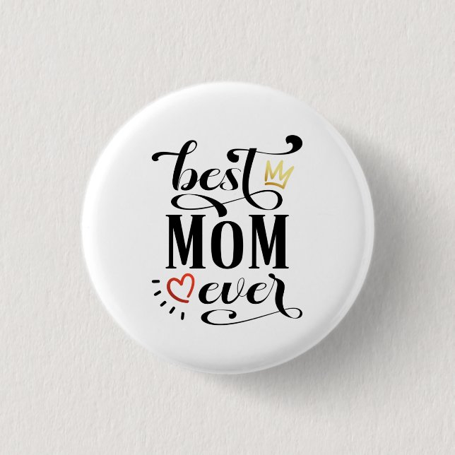 Best Mom Ever Mother's Day Quote | Pin Button (Front)