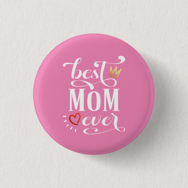 Best Mom Ever Mother's Day Quote | Pin Button (Front)