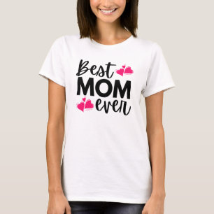Best Mom Ever Mother's Day T-Shirt