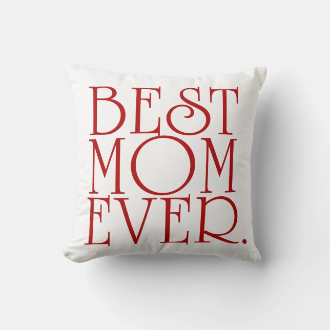 Best Mom Ever Mother's Day Throw Pillow (Front)