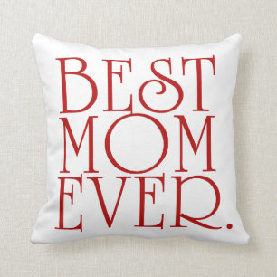 Best Mom Ever Mother's Day Throw Pillow