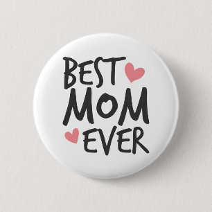 Best Mom Ever Mother's Day Typography   Pin Button