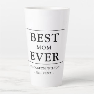 Best Mom Ever Mothers Gift Latte Mug