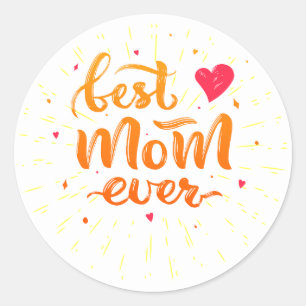 Best Mom Ever Motivational & Inspirational Slogan Classic Round Sticker