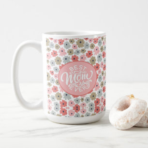 Best Mom Ever Pink Floral Coffee Mug