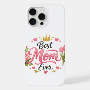 Best Mom Ever Pink Floral Crown Phone Case – Cute
