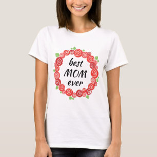 Best mom ever red roses wreath spring cute floral T-Shirt