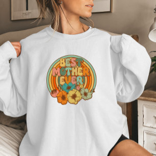 Best Mom Ever   Retro Floral Comfy Sweatshirt