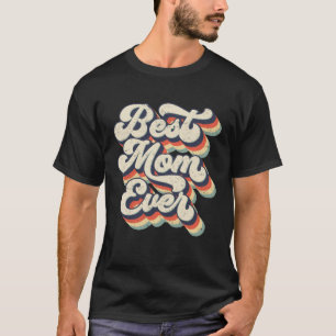 Best Mom Ever Retro Groovy Mother s Day Daughter W T-Shirt