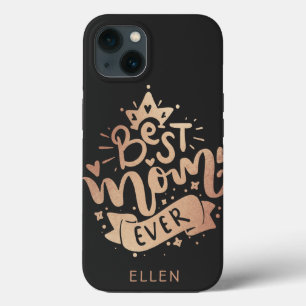Best Mom Ever Rose Gold Custom Name Mother's Day   iPhone 13 Case