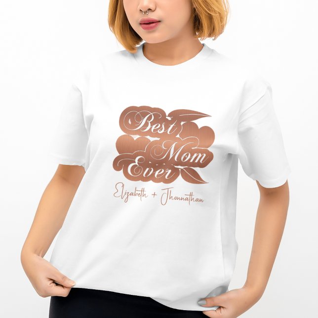 Best Mom Ever Rose Gold Kids Names Mother's Day  T-Shirt (Creator Uploaded)