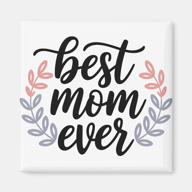 Best Mom Ever Script with Delicate Leaf Magnet (Front)