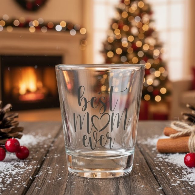 Best Mom Ever Shot Glass (Best Mom Ever Shot Glass)