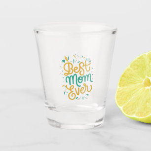 best mom ever shot glass