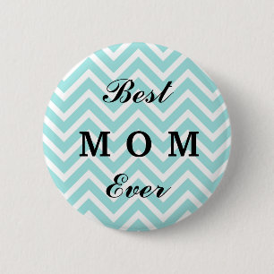 Best Mom Ever- Simple Button Badge