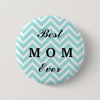 Best Mom Ever- Simple Button Badge