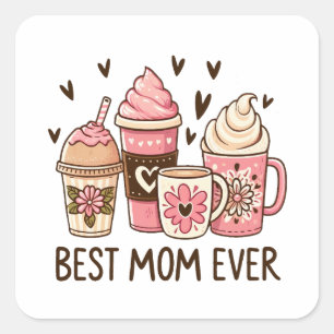 Best Mom Ever Square Sticker