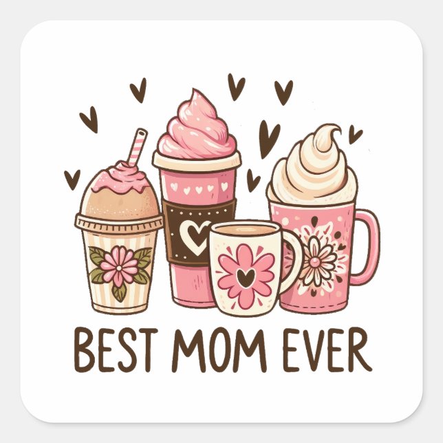 Best Mom Ever Square Sticker (Front)