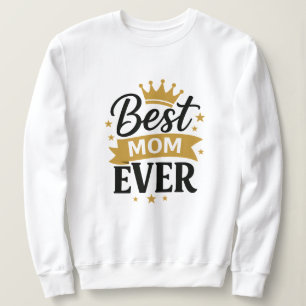 Best Mom Ever Sweatshirt