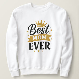 Best Mom Ever Sweatshirt