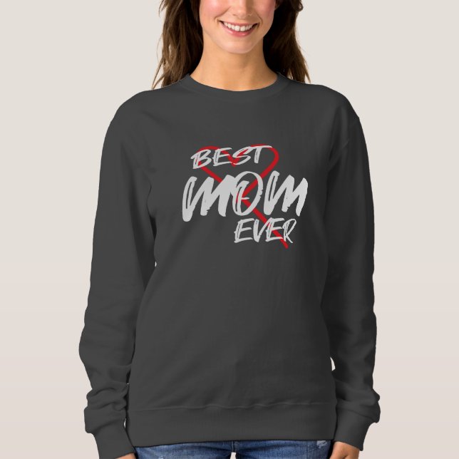 Best mom ever sweatshirt (Front)