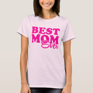 Best Mom Ever T-Shirt