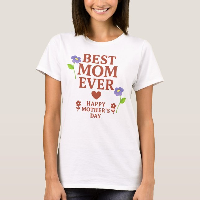 Best Mom Ever T- shirt (Front)