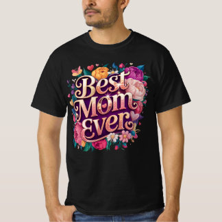 Best Mom Ever" T-Shirt