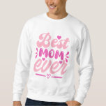 Best Mom Ever T-Shirt – Gift for Mother's Sweatshirt<br><div class="desc">Celebrate every special moment with this "Best Mom Ever" t-shirt! A favourite gift for Mother's Day,  birthdays,  or just to show your appreciation. Stylish,  comfortable,  and trending among the top mom gifts in 2025. Perfect for any loving mom</div>