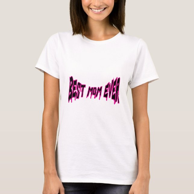 Best Mom Ever T-Shirt - Mother's Day Gift - (Front)