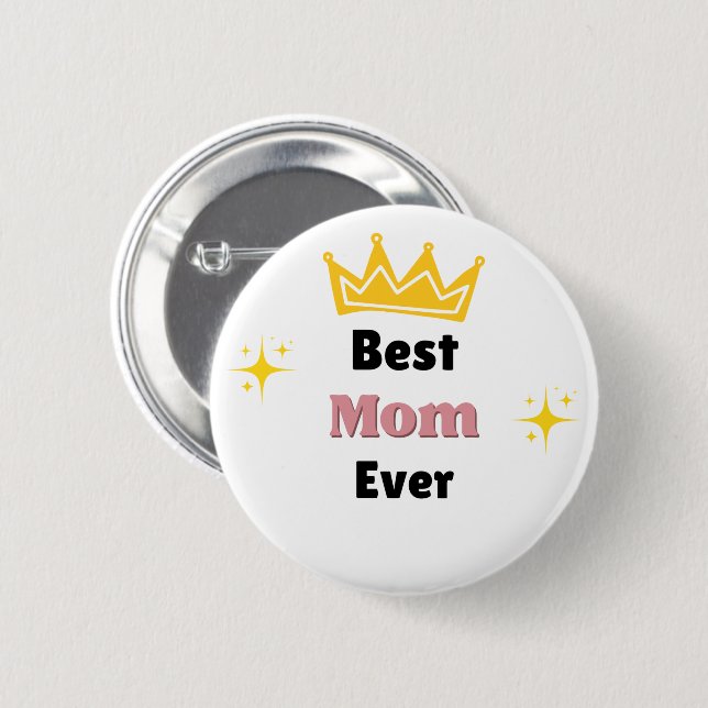 Best Mom ever text with crown white 2 Inch Round Button (Front & Back)