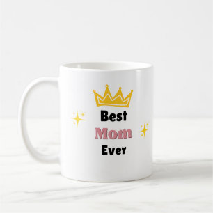 Best Mom ever text with crown white Coffee Mug