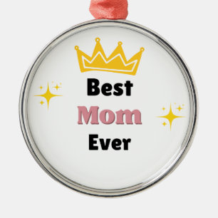 Best Mom ever text with crown white Metal Ornament