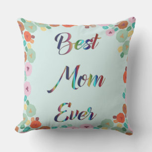 BEST MOM EVER THROW PILLOW