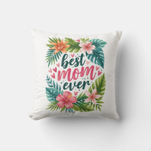 Best Mom Ever Tropical Floral Mother’s Day Photo Throw Pillow