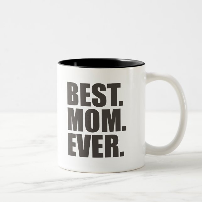 Best. Mom. Ever. Two-Tone Coffee Mug (Right)